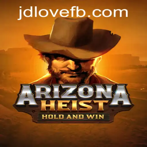 Discover the Excitement of ArizonaHeist: An Engaging Adventure with JDLOVE